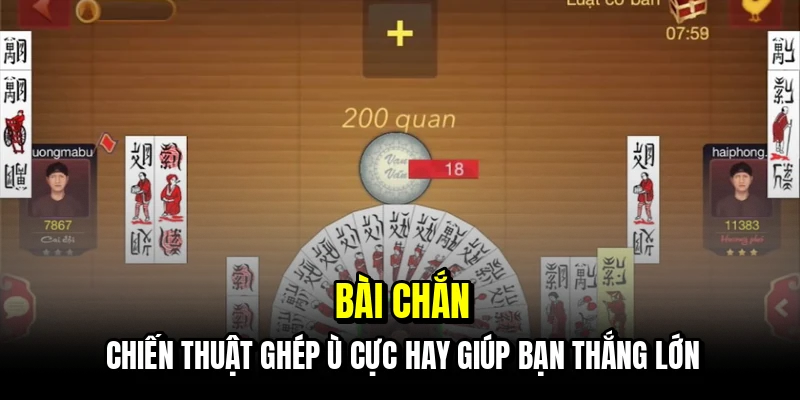 Bài Chắn - Bí Kíp Sở Hữu Những Ván Ù To Để Gom Tiền Đầy Túi 3 Bài chắn - Chiến thuật ghép ù cực hay giúp bạn thắng lớn