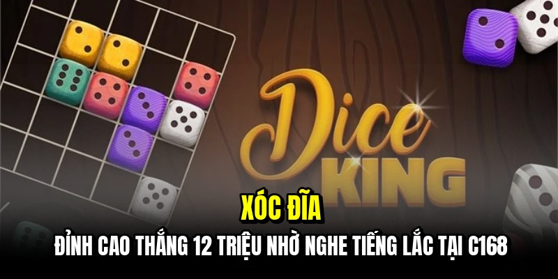 Xóc Đĩa - Tuyệt Chiêu Thắng 12 Triệu Nhờ Nghe Tiếng Lắc Chuẩn 6 Xóc đĩa - Đỉnh cao thắng 12 triệu nhờ nghe tiếng lắc tại C168